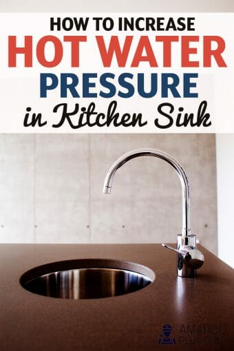 How to Increase Hot Water Pressure in Kitchen Sink – Amarco Plumbing